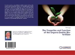 The Properties and Function of the Organo-Zeolitic Bio-fertilizer di Peter Leggo edito da LAP LAMBERT Academic Publishing