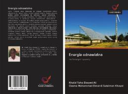Energia odnawialna di Khalid Taha Elsayed Ali, Osama Mohammed Elmardi Suleiman Khayal edito da Wydawnictwo Nasza Wiedza
