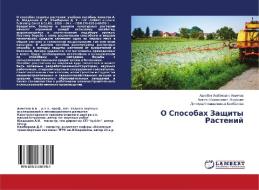 O Sposobah Zaschity Rastenij di Adilbek Agabekowich Ahmetow, Azamat Ismailowich Juldashew, Dilfuza Usmanaliewna Kambarowa edito da LAP LAMBERT Academic Publishing