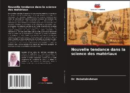 Nouvelle tendance dans la science des matériaux di Hebatalrahman edito da Editions Notre Savoir