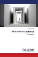 True Self-Acceptance di Farshid Haghi edito da LAP LAMBERT Academic Publishing