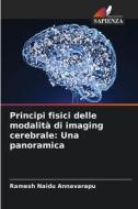 Principi fisici delle modalità di imaging cerebrale: Una panoramica di Ramesh Naidu Annavarapu edito da Edizioni Sapienza