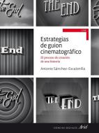 Estrategias de guión cinematográfico : el proceso de creción de una historia di Antonio Sánchez-Escalonilla edito da Editorial Ariel