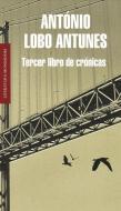 Tercer libro de crónicas di António Lobo Antunes edito da Literatura Random House