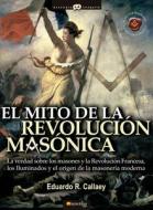 El Mito de La Revolucion Masonica di Eduardo R. Callaey edito da EDICIONES NOWTILUS SL