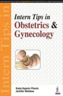 Intern Tips in Obstetrics & Gynecology di Sanja Kupesic Plavsic edito da Jaypee Brothers Medical Publishers Pvt Ltd