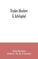 Dryden Absalom & Achitophel di John Dryden edito da Alpha Editions