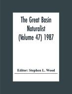 The Great Basin Naturalist (Volume 47) 1987 edito da Alpha Editions