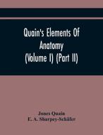 Quain'S Elements Of Anatomy (Volume I) (Part Ii) di Jones Quain, E. A. Sharpey-Schäfer edito da Alpha Editions