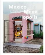 Mexico Megalopolis di Felipe Correa edito da ACC