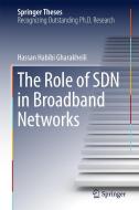 The Role of SDN in Broadband Networks di Hassan Habibi Gharakheili edito da Springer-Verlag GmbH