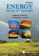 Energy In The 21st Century (4th Edition) di Fanchi Christopher J edito da World Scientific