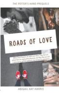 Roads of Love di Abigail Kay Harris edito da MASSETTI PUB