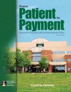 From Patient to Payment: Insurance Procedures for the Medical Office [With CDROM] di Cynthia Newby edito da McGraw-Hill Higher Education