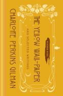 The Yellow Wall-Paper and Selected Writings di Charlotte Perkins Gilman edito da PENGUIN GROUP