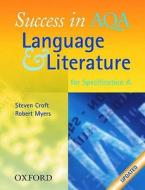 Success In Aqa Language And Literature di Steven Croft, Robert Myers edito da Oxford University Press