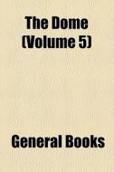 The Dome (volume 5) di Books Group edito da General Books Llc