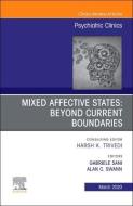 Mixed Affective States: Beyond Current Boundaries, An Issue Of Psychiatric Clinics Of North America di Alan C. Swann edito da Elsevier - Health Sciences Division