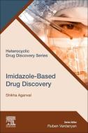 Imidazole-Based Drug Discovery di Shikha Agarwal edito da ELSEVIER