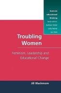 Troubling Women di Jill Blackmore edito da McGraw-Hill Education