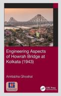 Engineering Aspects Of Howrah Bridge At Kolkata (1943) di Amitabha Ghoshal edito da Taylor & Francis Ltd