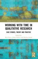Working With Time In Qualitative Research edito da Taylor & Francis Ltd