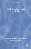 IBSS: Sociology: 2003 Vol.53 di Compiled by the British Library of Political and E edito da Routledge