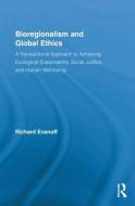Bioregionalism and Global Ethics di Richard Evanoff edito da Routledge