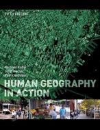 Human Geography In Action di Michael Kuby, John Harner, Patricia Gober edito da John Wiley And Sons Ltd