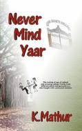 Never Mind Yaar di K. Mathur edito da Southbac Publishers Limited