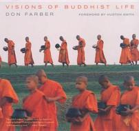 Visions Of Buddhist Life di Don Farber edito da University Of California Press