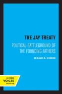 The Jay Treaty di Jerald A. Combs edito da University Of California Press