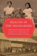 Health In The Highlands di David Carey edito da University Of California Press