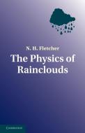 The Physics of Rainclouds di Sarah Fletcher, Neville H. (Neville Horner) Fletcher edito da Cambridge University Press