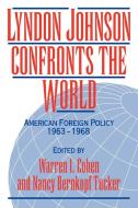 Lyndon Johnson Confronts the World edito da Cambridge University Press