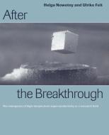 After the Breakthrough di Helga Nowotny, Ulrike Felt edito da Cambridge University Press