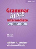 Grammar In Use Intermediate Workbook di William R. Smalzer edito da Cambridge University Press