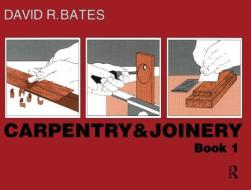 Carpentry and Joinery Book 1 di David R. (Former Head of Construction Practice Studies at Nene College Bates edito da Taylor & Francis Ltd