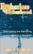 Fatherless Fatherhood di Harold Labron edito da iUniverse