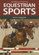 Introduction To Equestrian Sports di Kate Luxmoore edito da Csiro Publishing