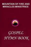 Mountain of Fire and Miracles Ministries Gospel Hymn Book di Dr D. K. Olukoya edito da Mountain of Fire & Miracles Ministries