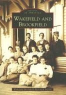 Wakefield and Brookfield di Wakefield-Brookfield Historical Society edito da ARCADIA PUB (SC)