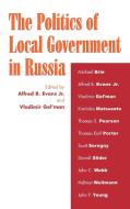 The Politics of Local Government in Russia di Jr. Evans, Alfred B. Evans Jr edito da Rowman & Littlefield Publishers, Inc.