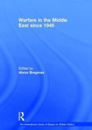 Warfare in the Middle East since 1945 di Ahron Bregman edito da Routledge
