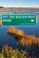 Maine Off The Beaten Path (r) di Tom Seymour edito da Rowman & Littlefield