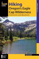 Hiking Oregon's Eagle Cap Wilderness di Fred Barstad edito da Rowman & Littlefield