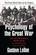 Psychology of the Great War di Gustave Le Bon edito da Routledge