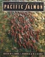 Physiological Ecology of Pacific Salmon di Cornelis Groot edito da UBC Press