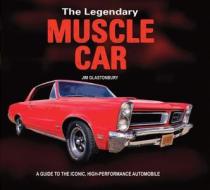 The Legendary Muscle Car di Jim Glastonbury edito da Chartwell Books