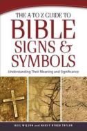 The A to Z Guide to Bible Signs and Symbols di Neil Wilson, Nancy Ryken Taylor edito da Baker Publishing Group